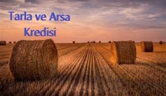 Tarla ve Arsa İpoteği İle Kredi Çekmek