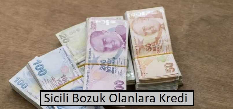 Sicili Bozuk Olana Kredi Veren Bankalar